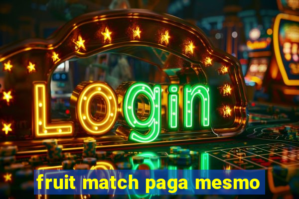 fruit match paga mesmo